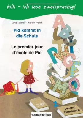 Couverture du produit · Pia kommt in die Schule / Le premier jour d’école de Pia: ein deutsch-französisches Kinderbuch zum Vorlesen und Selberlesen