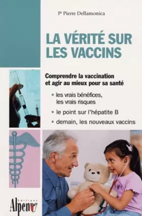 Couverture du produit · La vérité sur les vaccins : Le guide de tous les vaccins