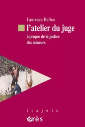 Couverture du produit · L'atelier du juge : A propos de la justice des mineurs