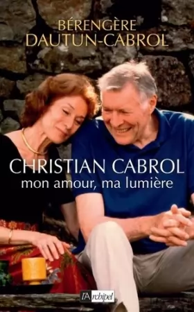 Couverture du produit · Christian Cabrol, mon amour, ma lumière