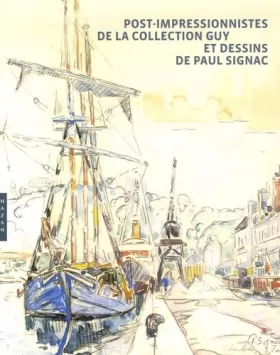 Couverture du produit · Post-Impressionnistes de la collection Guy et dessins de Paul Signac