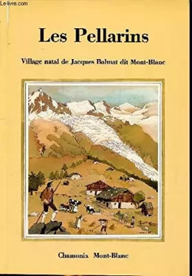 Couverture du produit · Les Pellarins - Village natal de Jacques Balmat dit Mont Blanc