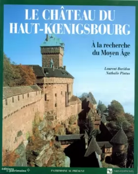 Couverture du produit · Château du Haut-Koenigsbourg : À la recherche du Moyen Âge