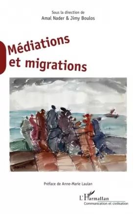 Couverture du produit · Médiations et migrations: Sous la direction de Amal Nader & Jimy Boulos
