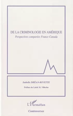 Couverture du produit · De la criminologie en Amérique: Perspectives comparées France-Canada