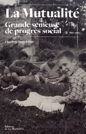 Couverture du produit · La mutualité Grande semeuse de progrès social 1850-1976