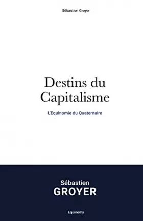 Couverture du produit · Destins du Capitalisme: L'Equinomie du Quaternaire