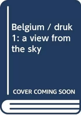 Couverture du produit · Belgium. A View from the Sky
