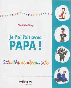 Couverture du produit · Je l'ai fait avec papa !: Activités de découvertes.