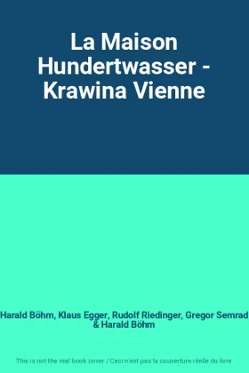 Couverture du produit · La Maison Hundertwasser - Krawina Vienne