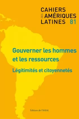 Couverture du produit · Cahiers des Ameriques Latines, N 81/2016. Gouverner les Hommes et le