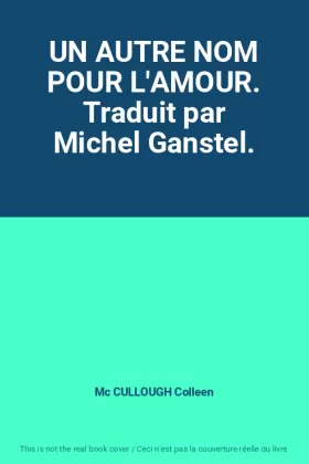 Couverture du produit · UN AUTRE NOM POUR L'AMOUR. Traduit par Michel Ganstel.