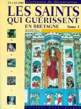 Couverture du produit · Saints qui guérissent en Bretagne, tome 1