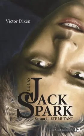 Couverture du produit · Le Cas Jack Spark. Saison 1: Eté mutant