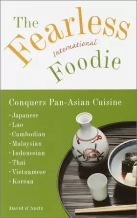Couverture du produit · The Fearless International Foodie Conquers Pan-Asian Cuisine: Japanese, Lao, Cambodian, Malaysian, Indonesian, Thai, Vietnamese
