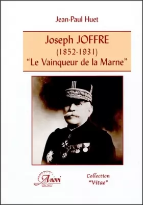 Couverture du produit · Joseph Joffre (1852-1931). Le "vainqueur de la Marne"
