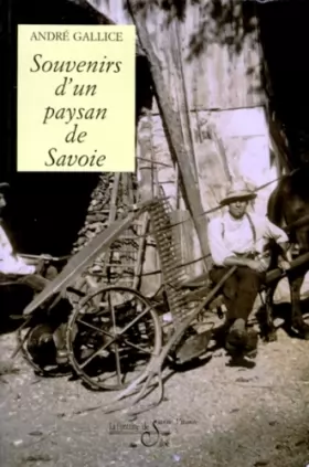 Couverture du produit · Les mémoires d'André Gallice,.... Tome 3: Souvenirs d'un paysan de Savoie