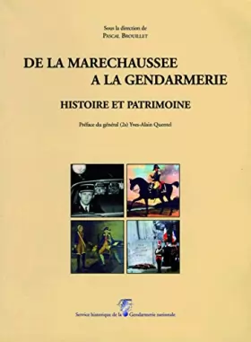 Couverture du produit · De la maréchaussée à la gendarmerie, histoire et patrimoine