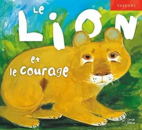 Couverture du produit · Lion et le courage (le) valeurs
