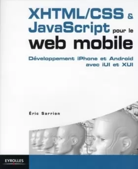 Couverture du produit · XHTML/CSS et JavaScript pour le web mobile: Développement iPhone et Android avec iUl et XUl