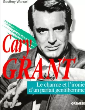 Couverture du produit · Cary Grant : Le charme et l'ironie du parfait gentilhomme