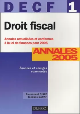 Couverture du produit · Droit fiscal DECF 1 : Annales 2005 Corrigés commentés
