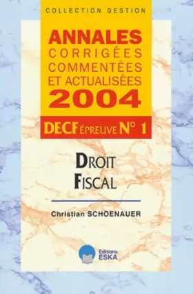 Couverture du produit · Droit fiscal : Annales corrigées, commentées et actualisées 2004, DECF épreuve n°1