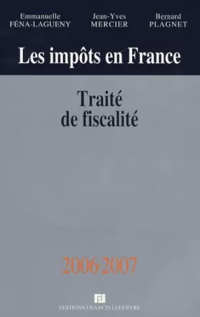 Couverture du produit · Les impôts en France : Traité pratique de la fiscalité des affaires, édition 2006-2007