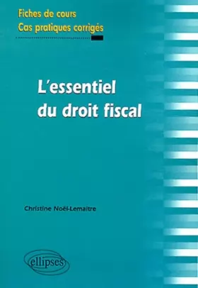 Couverture du produit · L'Essentiel du Droit Fiscal Fiches de Cours & Cas Pratiques Corrigés
