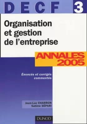 Couverture du produit · Organisation et gestion de l'entreprise - DECF 3 - 7ème édition - Annales 2005: Annales 2005