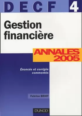 Couverture du produit · Gestion financière - DECF 4 - 7ème édition - Annales 2005: Annales 2005