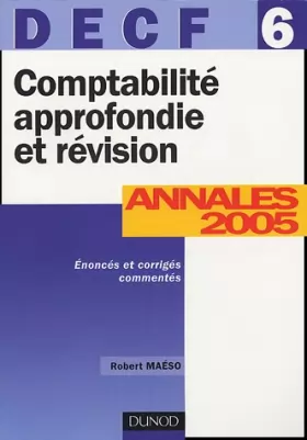 Couverture du produit · Comptabilité approfondie et révision DECF 6 : Annales 2005