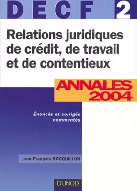 Couverture du produit · DECF, numéro 2 : Relations juridiques de crédit, de travail et de contentieux : Annales 2004