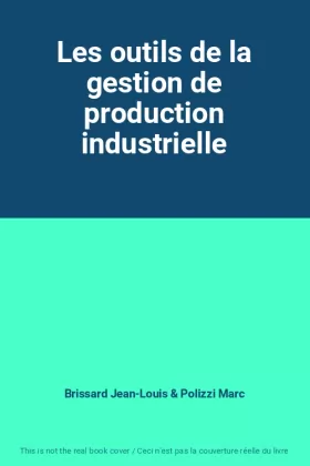 Couverture du produit · Les outils de la gestion de production industrielle