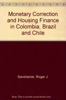 Couverture du produit · Monetary Correction and Housing Finance in Colombia, Brazil and Chile