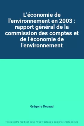 Couverture du produit · L'économie de l'environnement en 2003 : rapport général de la commission des comptes et de l'économie de l'environnement