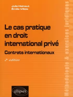 Couverture du produit · Le Cas Pratique en Droit International Prive Contrats Internationaux Deuxième Edition