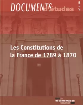 Couverture du produit · Les Constitutions de la France de 1789 à 1870 (Documents d'études n.1.18)