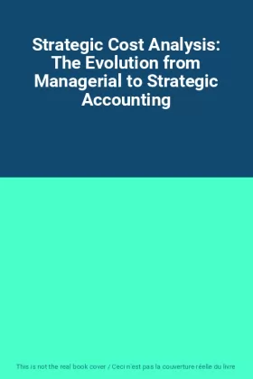 Couverture du produit · Strategic Cost Analysis: The Evolution from Managerial to Strategic Accounting
