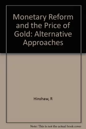 Couverture du produit · Monetary Reform and the Price of Gold: Alternative Approaches