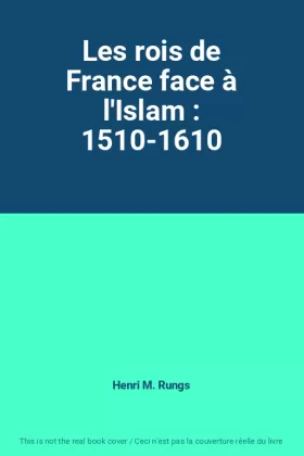 Couverture du produit · Les rois de France face à l'Islam : 1510-1610