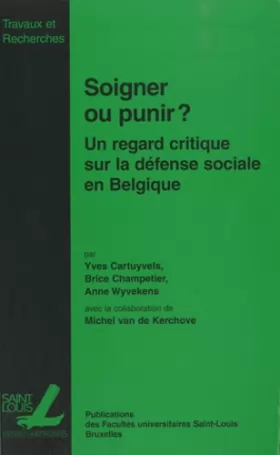 Couverture du produit · Soigner ou punir ?: Un regard empirique sur la défense sociale en Belgique