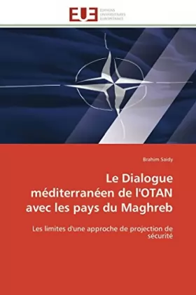 Couverture du produit · Le Dialogue méditerranéen de l'OTAN avec les pays du Maghreb: Les limites d'une approche de projection de sécurité