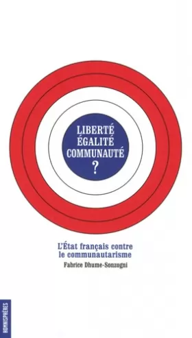 Couverture du produit · Liberté, égalité, communauté ? : L'Etat français contre le communautarisme