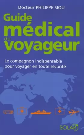Couverture du produit · Guide médical du voyageur : Le compagnon indispensable pour voyager en toute sécurité