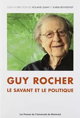 Couverture du produit · GUY ROCHER, LE SAVANT ET LE POLITIQUE by VIOLAINE LEMAY