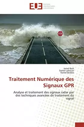 Couverture du produit · Traitement Numérique des Signaux GPR: Analyse et traitement des signaux radar par des techniques avancées de traitement du sign