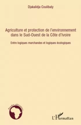 Couverture du produit · Agriculture et protection de l'environnement dans le Sud-ouest de la Côte d'Ivoire: Entre logiques marchandes et logiques écolo