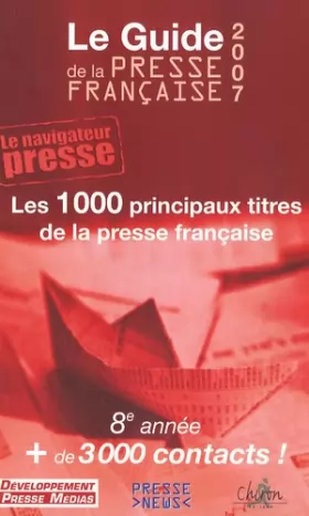 Couverture du produit · Le Guide de la presse française 2007 : Les 1 000 principaux titres de la presse française