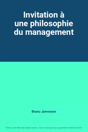 Couverture du produit · Invitation à une philosophie du management